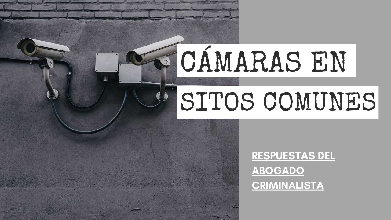 CÁMARAS EN SITOS COMUNES